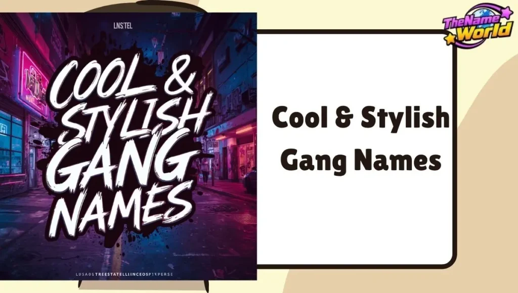 Cool & Stylish Gang Names