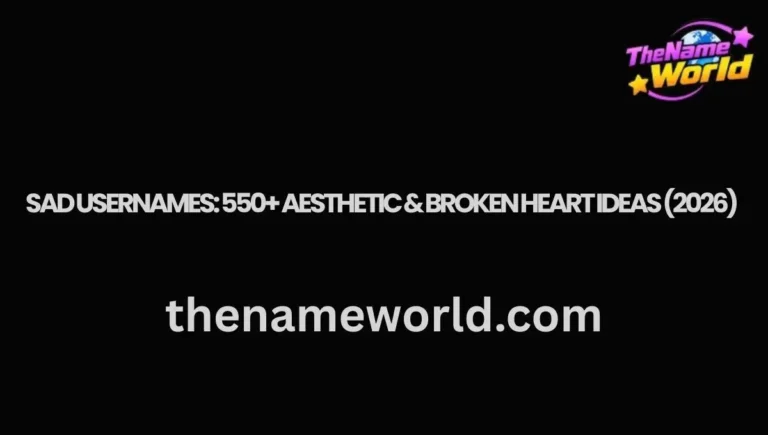 Sad Usernames 550+ Aesthetic & Broken Heart Ideas (2026